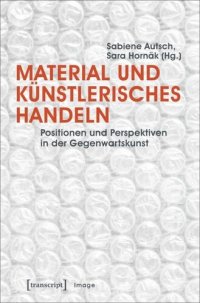 cover of the book Material und künstlerisches Handeln: Positionen und Perspektiven in der Gegenwartskunst