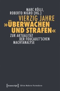 cover of the book Vierzig Jahre »Überwachen und Strafen«: Zur Aktualität der Foucault'schen Machtanalyse