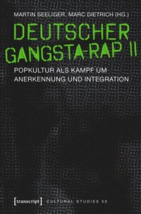 cover of the book Deutscher Gangsta-Rap II: Popkultur als Kampf um Anerkennung und Integration