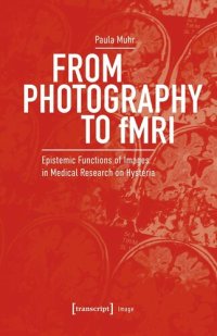 cover of the book From Photography to fMRI: Epistemic Functions of Images in Medical Research on Hysteria