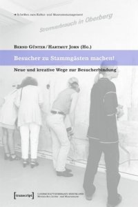 cover of the book Besucher zu Stammgästen machen!: Neue und kreative Wege zur Besucherbindung