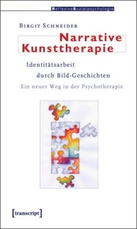 cover of the book Narrative Kunsttherapie: Identitätsarbeit durch Bild-Geschichten. Ein neuer Weg in der Psychotherapie