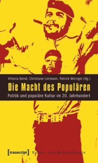 cover of the book Die Macht des Populären: Politik und populäre Kultur im 20. Jahrhundert