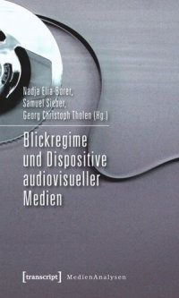 cover of the book Blickregime und Dispositive audiovisueller Medien