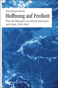 cover of the book Hoffnung auf Freiheit: Über die Migration von African Americans nach Haiti, 1850-1865