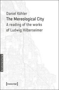 cover of the book The Mereological City: A Reading of the Works of Ludwig Hilberseimer