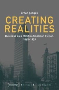 cover of the book Creating Realities: Business as a Motif in American Fiction, 1865-1929