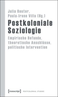 cover of the book Postkoloniale Soziologie: Empirische Befunde, theoretische Anschlüsse, politische Intervention