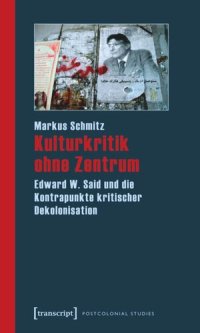 cover of the book Kulturkritik ohne Zentrum: Edward W. Said und die Kontrapunkte kritischer Dekolonisation