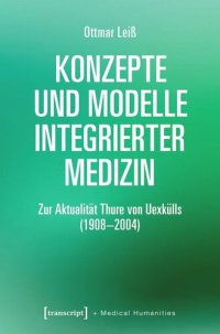 cover of the book Konzepte und Modelle Integrierter Medizin: Zur Aktualität Thure von Uexkülls (1908-2004)