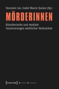 cover of the book Mörderinnen: Künstlerische und mediale Inszenierungen weiblicher Verbrechen