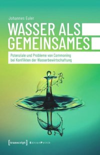 cover of the book Wasser als Gemeinsames: Potenziale und Probleme von Commoning bei Konflikten der Wasserbewirtschaftung