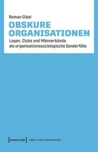 cover of the book Obskure Organisationen: Logen, Clubs und Männerbünde als organisationssoziologische Sonderfälle