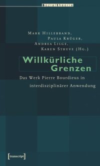 cover of the book Willkürliche Grenzen: Das Werk Pierre Bourdieus in interdisziplinärer Anwendung