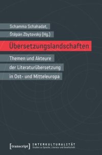 cover of the book Übersetzungslandschaften: Themen und Akteure der Literaturübersetzung in Ost- und Mitteleuropa