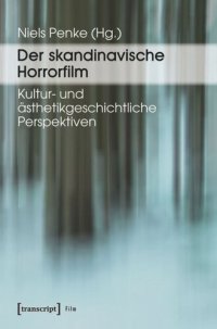 cover of the book Der skandinavische Horrorfilm: Kultur- und ästhetikgeschichtliche Perspektiven