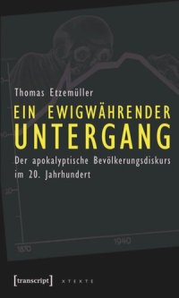 cover of the book Ein ewigwährender Untergang: Der apokalyptische Bevölkerungsdiskurs im 20. Jahrhundert