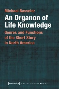 cover of the book An Organon of Life Knowledge: Genres and Functions of the Short Story in North America