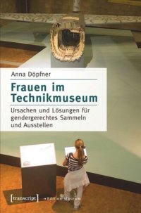 cover of the book Frauen im Technikmuseum: Ursachen und Lösungen für gendergerechtes Sammeln und Ausstellen