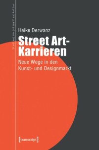 cover of the book Street Art-Karrieren: Neue Wege in den Kunst- und Designmarkt