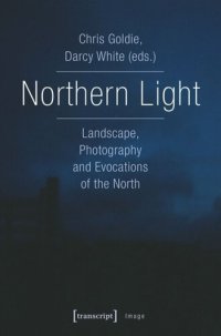 cover of the book Northern Light: Landscape, Photography and Evocations of the North