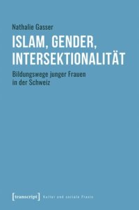 cover of the book Islam, Gender, Intersektionalität: Bildungswege junger Frauen in der Schweiz