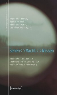 cover of the book Sehen - Macht - Wissen: ReSaVoir. Bilder im Spannungsfeld von Kultur, Politik und Erinnerung