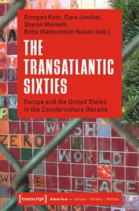 cover of the book The Transatlantic Sixties: Europe and the United States in the Counterculture Decade