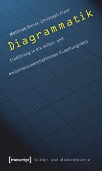 cover of the book Diagrammatik: Einführung in ein kultur- und medienwissenschaftliches Forschungsfeld