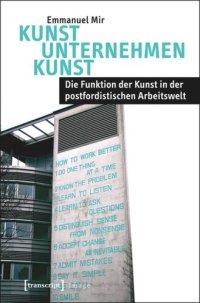 cover of the book Kunst Unternehmen Kunst: Die Funktion der Kunst in der postfordistischen Arbeitswelt