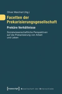 cover of the book Facetten der Prekarisierungsgesellschaft: Prekäre Verhältnisse. Sozialwissenschaftliche Perspektiven auf die Prekarisierung von Arbeit und Leben