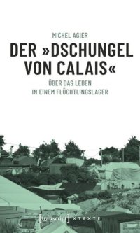 cover of the book Der »Dschungel von Calais«: Über das Leben in einem Flüchtlingslager