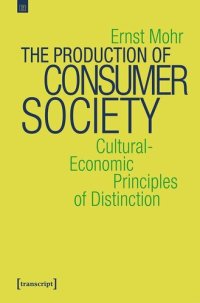 cover of the book The Production of Consumer Society: Cultural-Economic Principles of Distinction