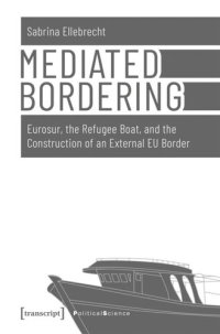 cover of the book Mediated Bordering: Eurosur, the Refugee Boat, and the Construction of an External EU Border