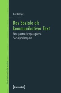 cover of the book Das Soziale als kommunikativer Text: Eine postanthropologische Sozialphilosophie