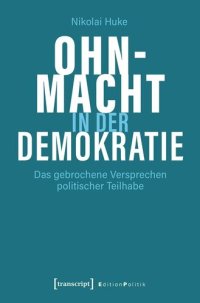 cover of the book Ohnmacht in der Demokratie: Das gebrochene Versprechen politischer Teilhabe