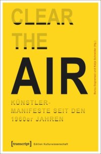 cover of the book »Clear the Air«. Künstlermanifeste seit den 1960er Jahren: Interdisziplinäre Positionen