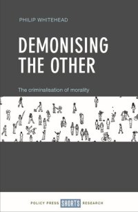 cover of the book Demonising the Other: The Criminalisation of Morality