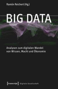 cover of the book Big Data: Analysen zum digitalen Wandel von Wissen, Macht und Ökonomie