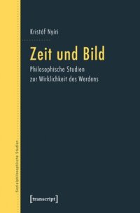 cover of the book Zeit und Bild: Philosophische Studien zur Wirklichkeit des Werdens