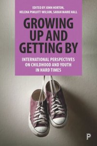 cover of the book Growing Up and Getting By: International Perspectives on Childhood and Youth in Hard Times