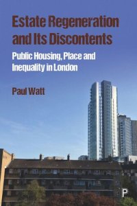 cover of the book Estate Regeneration and Its Discontents: Public Housing, Place and Inequality in London