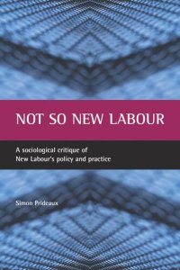 cover of the book Not so New Labour: A sociological critique of New Labour's policy and practice