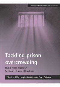 cover of the book Tackling prison overcrowding: Build more prisons? Sentence fewer offenders?