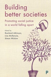 cover of the book Building Better Societies: Promoting Social Justice in a World Falling Apart