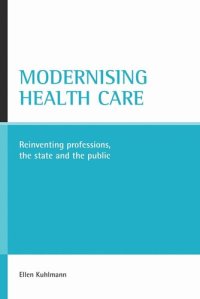 cover of the book Modernising health care: Reinventing professions, the state and the public