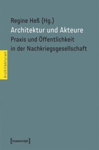 cover of the book Architektur und Akteure: Praxis und Öffentlichkeit in der Nachkriegsgesellschaft