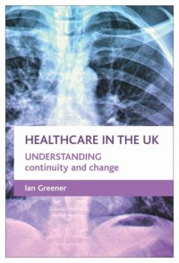 cover of the book Healthcare in the UK: Understanding continuity and change