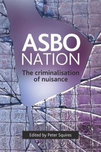 cover of the book ASBO nation: The criminalisation of nuisance