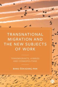 cover of the book Transnational Migration and the New Subjects of Work: Transmigrants, Hybrids and Cosmopolitans